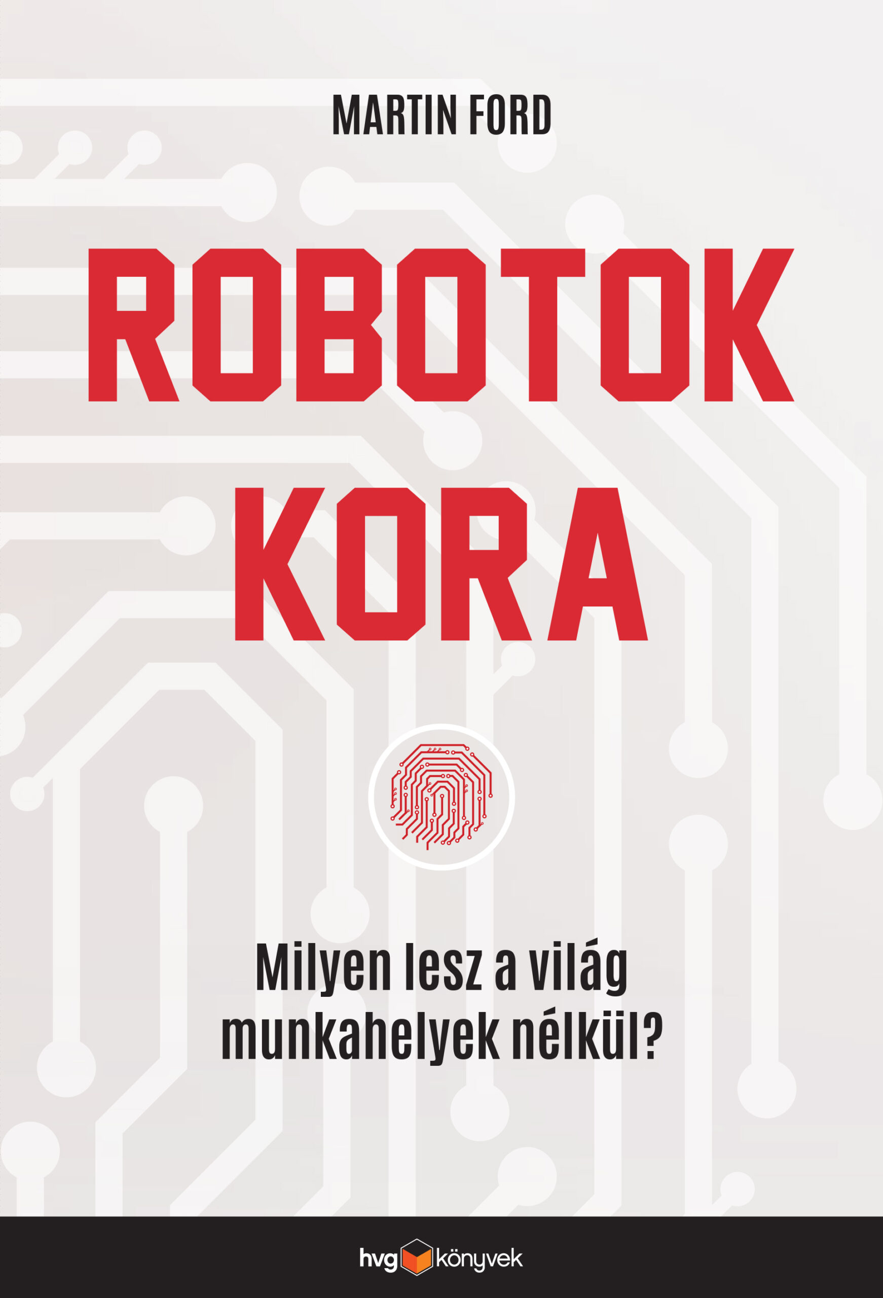 Martin Ford – Robotok kora