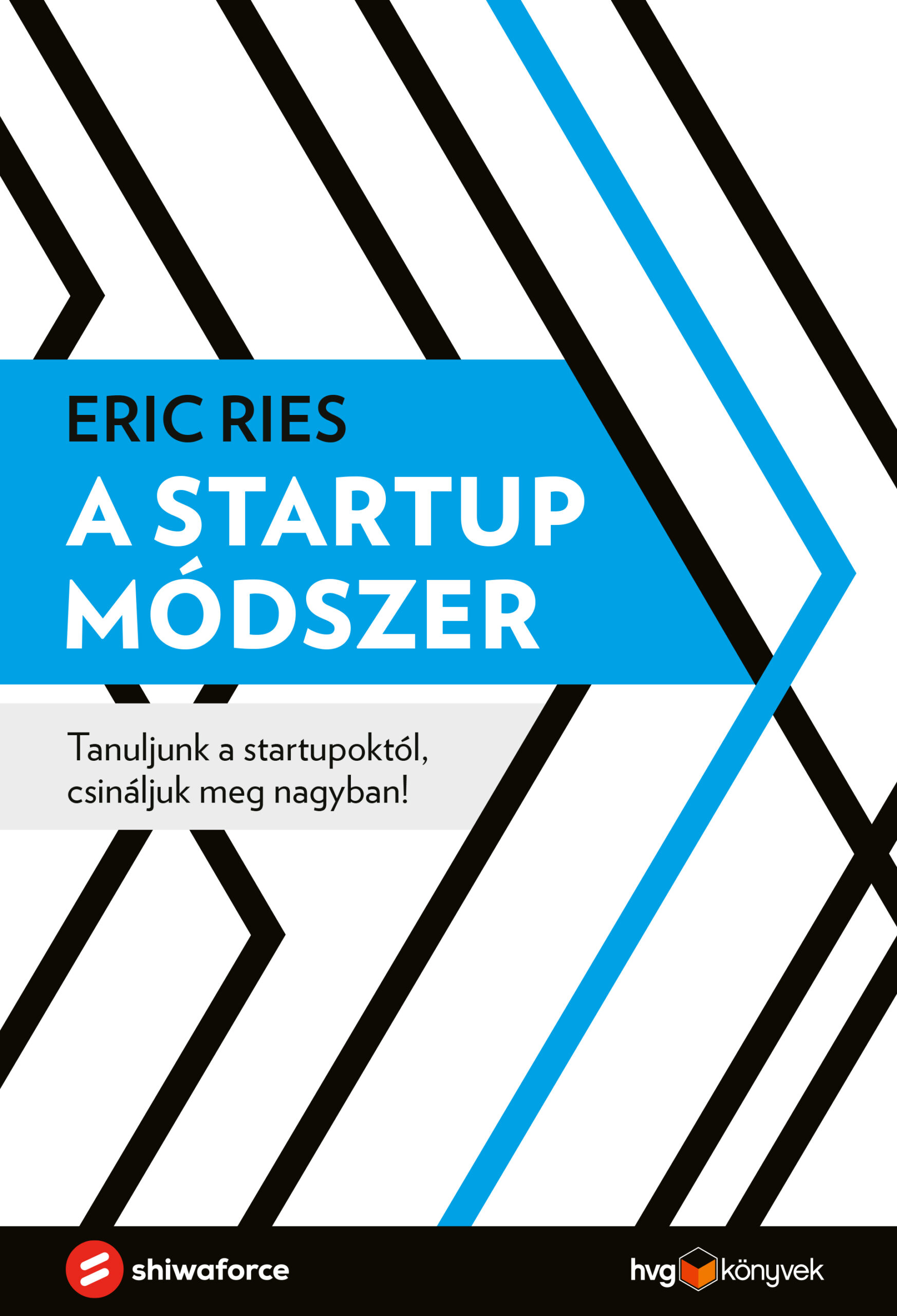 Eric Ries – A startup módszer